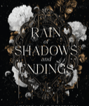 RAIN OF SHADOWS AND ENDINGS
