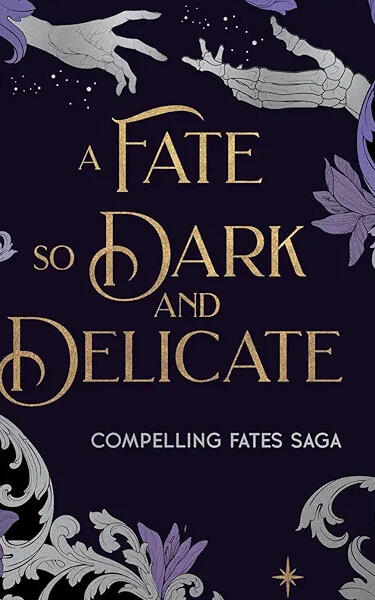 FATE SO DARK AND DELICATE