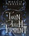 TAKEN BY TOUCH AND TORMENT