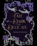 FATE SO DARK AND DELICATE