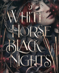 WHITE HORSE BLACK NIGHTS