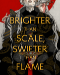 BRIGHTER THAN SCALE SWIFTER THEN FLAME