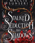 STALKED BY SEDUCTION AND SHADOWS