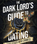 DARK LORDS GUIDE TO DATING ( AND OTHER CRIMES)