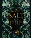 A WRECKING OF SALT AND FIRE